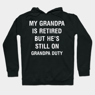 My grandpa is retired, but he's still on grandpa duty Hoodie